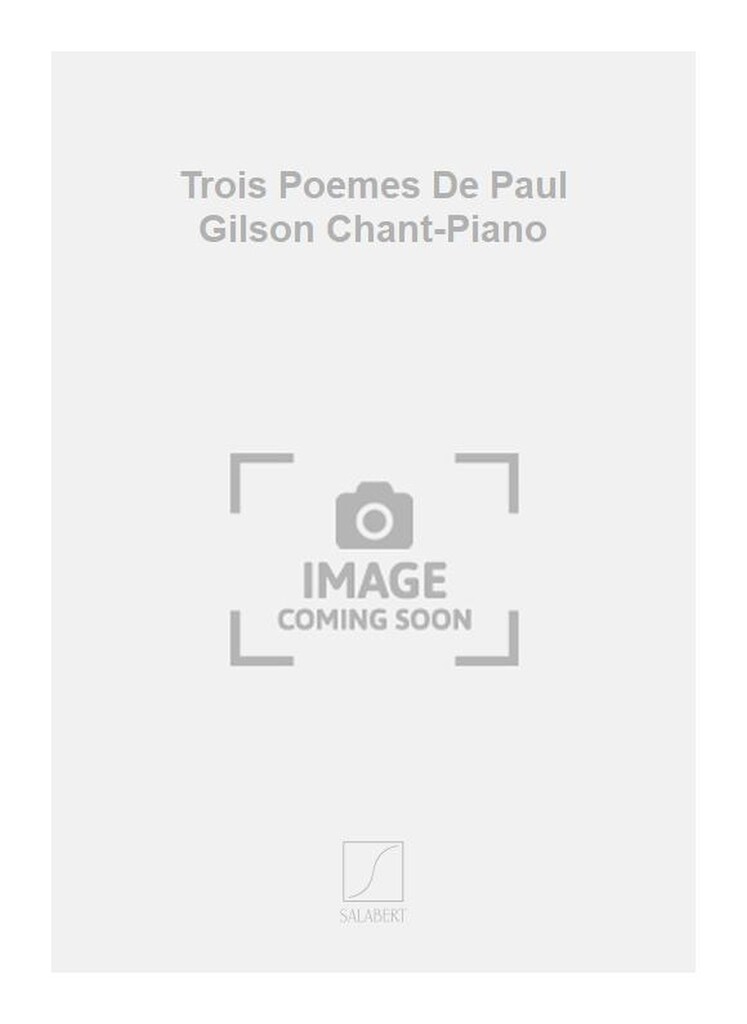 Trois Poemes De Paul Gilson Chant-Piano